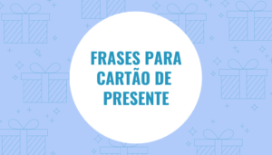Frases para cartão de Presente
