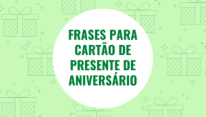 Frases para cartão de presente de aniversário