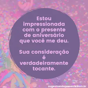 Agradecimento pelo Presente de Aniversário - Estou impressionada